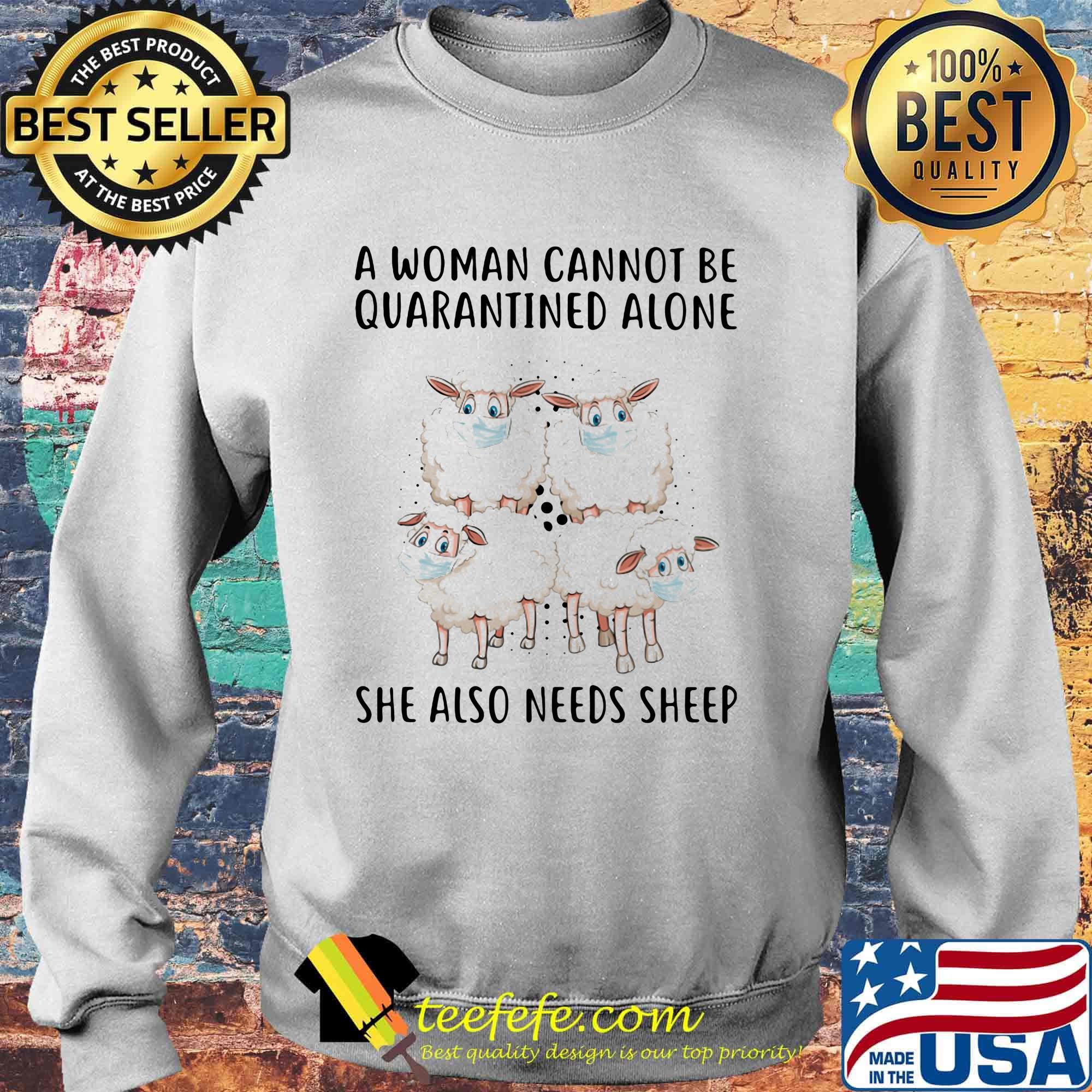 Face Mask A Woman Cannot Be Quarantined Alone She Also Needs Sheep Shirt Sweater Face Mask A Woman Cannot Be Quarantined Alone She Also Needs Sheep Shirt Sweater