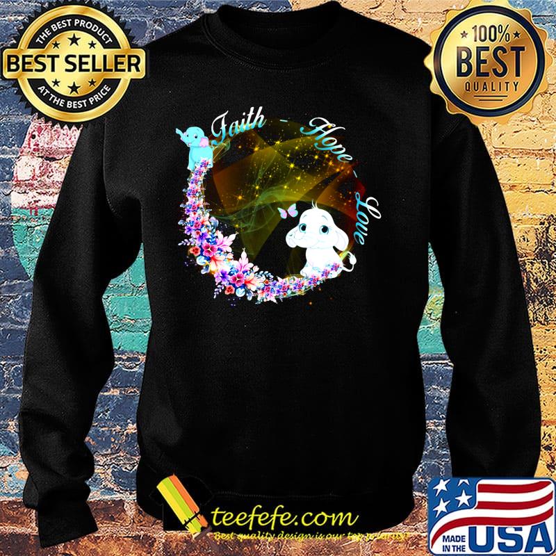 Faith Hope Love Elephants flower shirt. Sweater Faith Hope Love Elephants flower shirt. Sweater