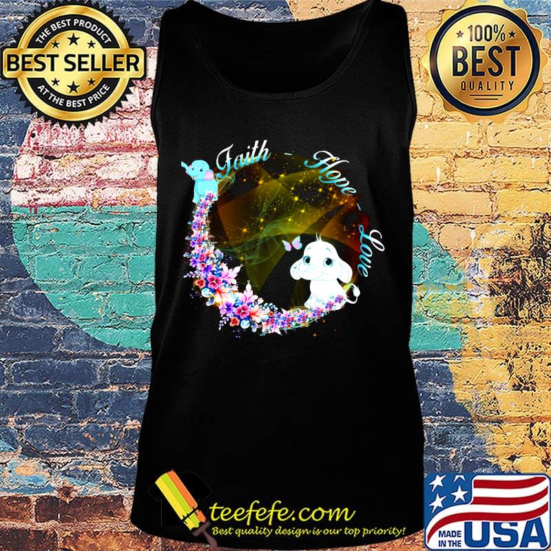 Faith Hope Love Elephants flower shirt. Tank top Faith Hope Love Elephants flower shirt. Tank top