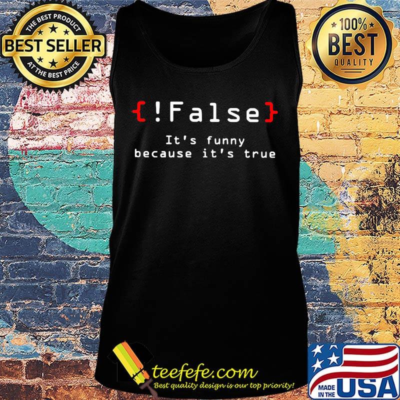 false it's funny because it's true classic s Tank top false it's funny because it's true classic s Tank top