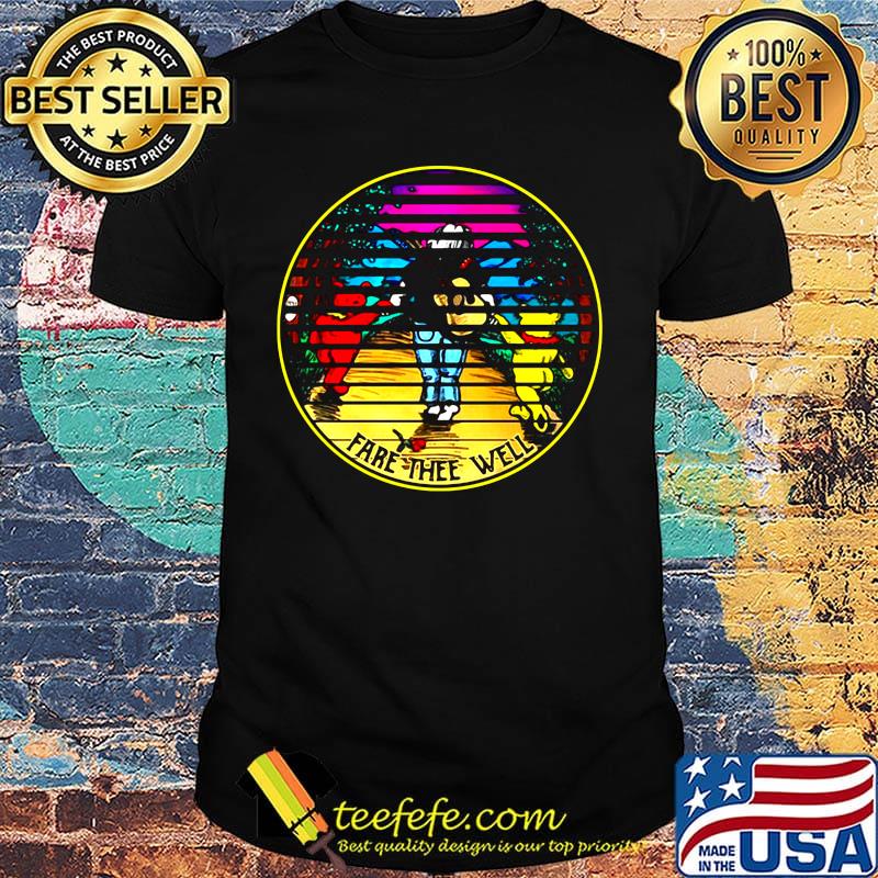 Fare thee well vintage retro shirt Fare thee well vintage retro shirt