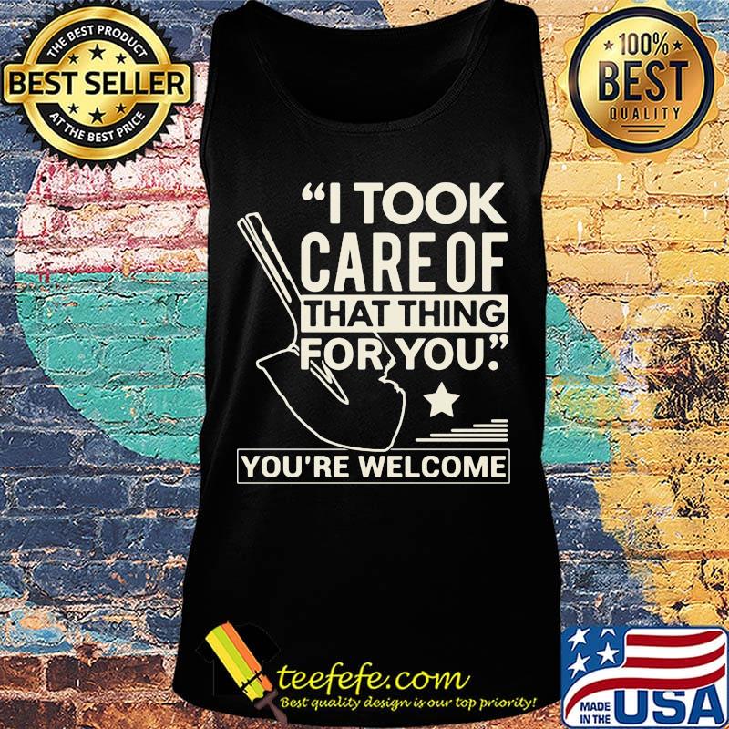 Farmer i took care of that thing for you you're welcome star s Tank top Farmer i took care of that thing for you you're welcome star s Tank top