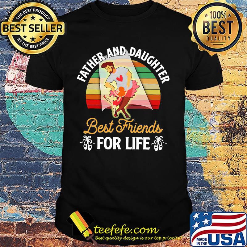 Father and daughter best friends for life vintage retro shirt Father and daughter best friends for life vintage retro shirt