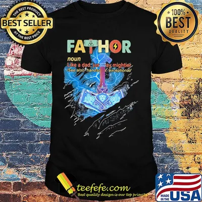 Fathor noun like a dad just way mightier shirt