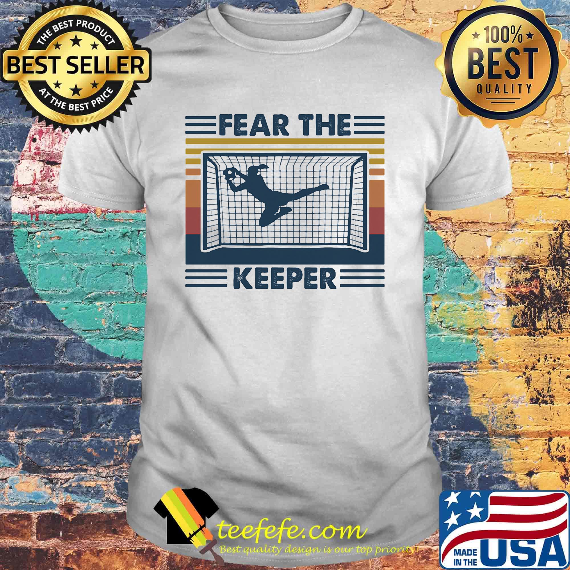 Fear The Keeper Soccer Vintage Retro Shirt Fear The Keeper Soccer Vintage Retro Shirt