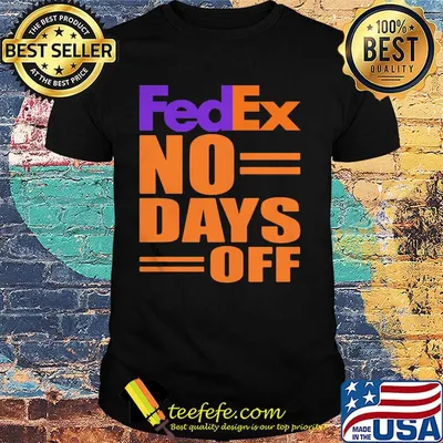 Fedex no day off shirt