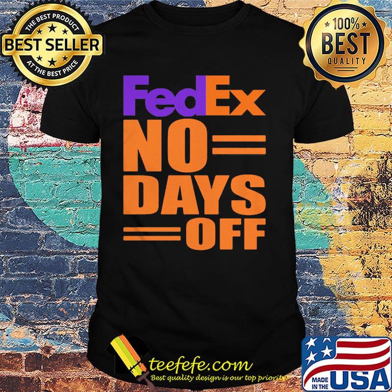Fedex no day off shirt Fedex no day off shirt