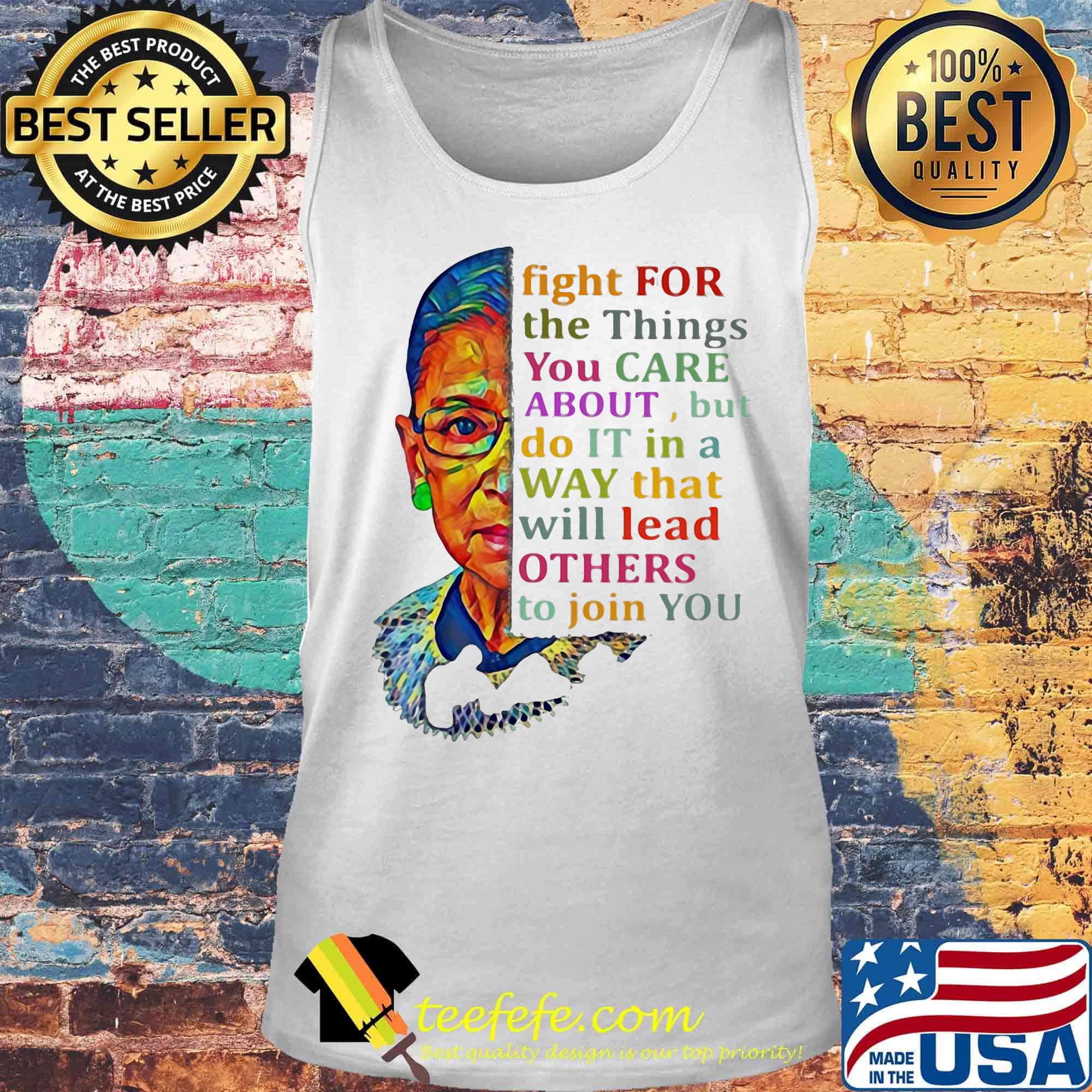 Fight for the things you care about but do it in a way that will lead others to join you s Tank top Fight for the things you care about but do it in a way that will lead others to join you s Tank top
