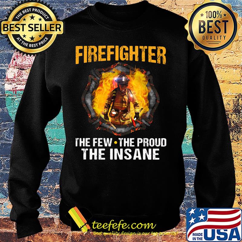 Firefighter the few the proud the insane s Sweater Firefighter the few the proud the insane s Sweater