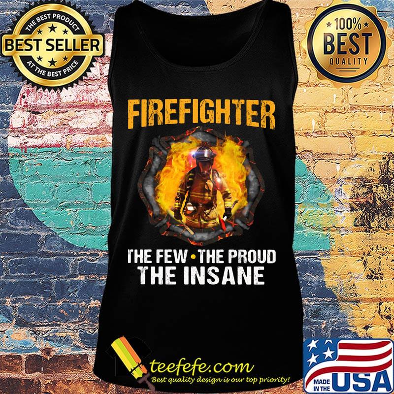 Firefighter the few the proud the insane s Tank top Firefighter the few the proud the insane s Tank top