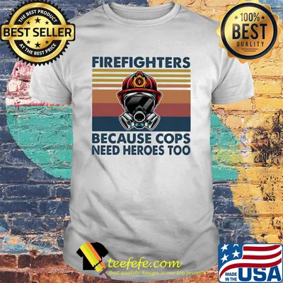 Firefighters because cops need heroes too Vintage retro shirt