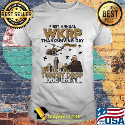 First annual wkrp thanksgiving day turkey drop november 22 1978 as god is my witness i thought turkeys could fly white shirt
