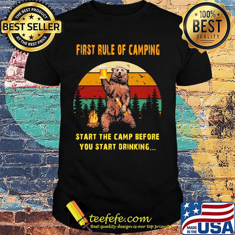 First Rule Of Camping Start The Camp Before You Start Drinking Bear Beer Fire Vintage Retro Shirt