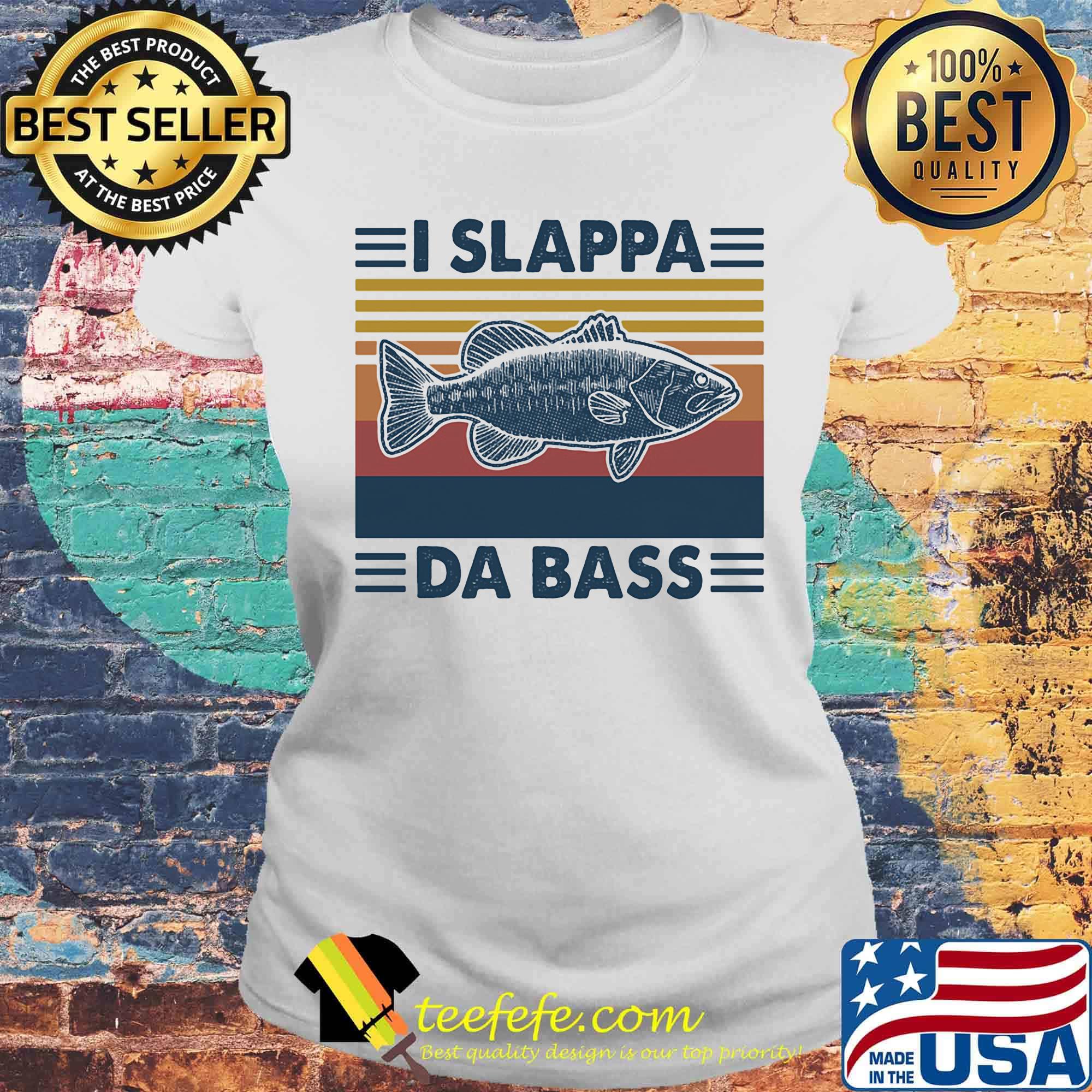 Fish I slappa da bass vintage retro s Laides tee Fish I slappa da bass vintage retro s Laides tee