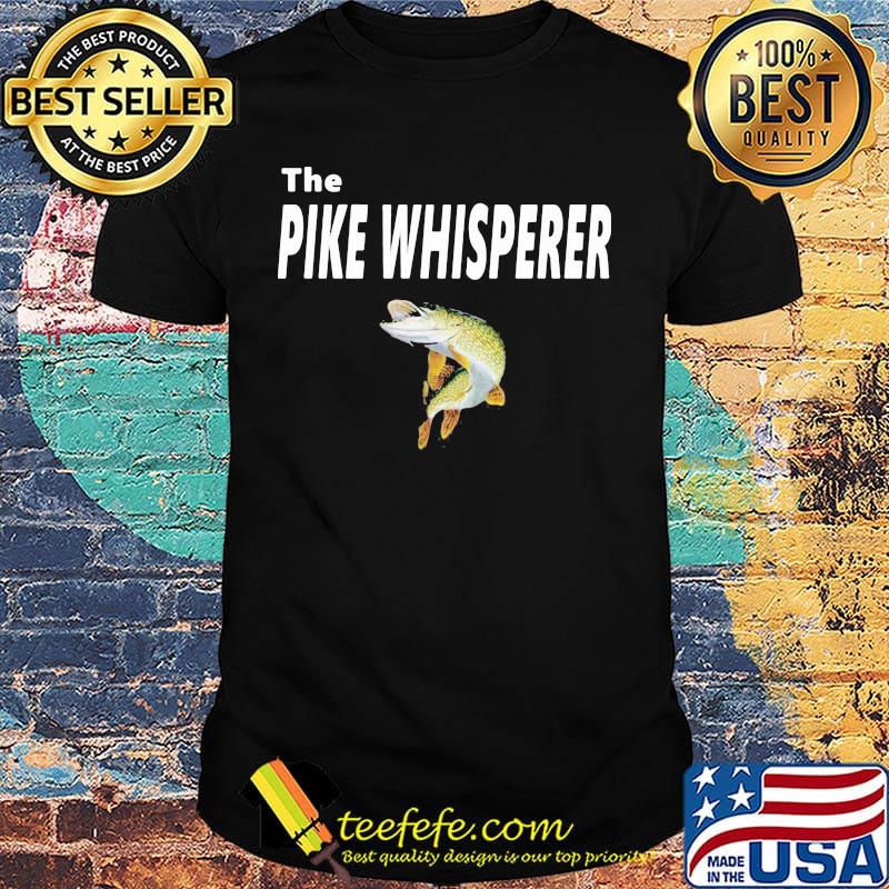 Fishing chalet the pike whisperer shirt