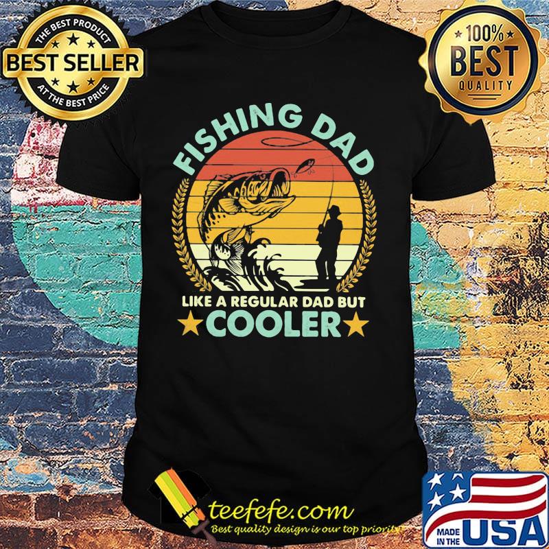 Fishing dad like a regular dad but cooler vintage retro shirt