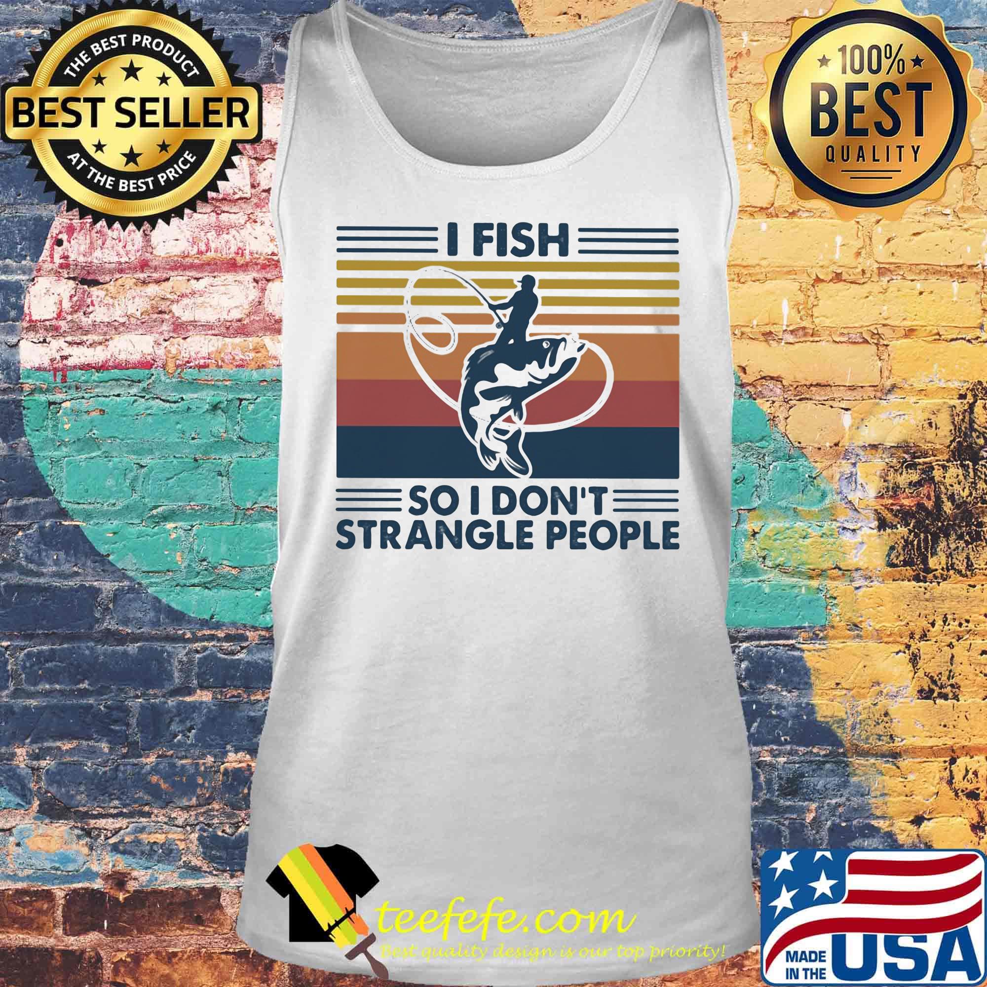 Fishing I fish so I don't strangle people vintage retro s Tank top Fishing I fish so I don't strangle people vintage retro s Tank top