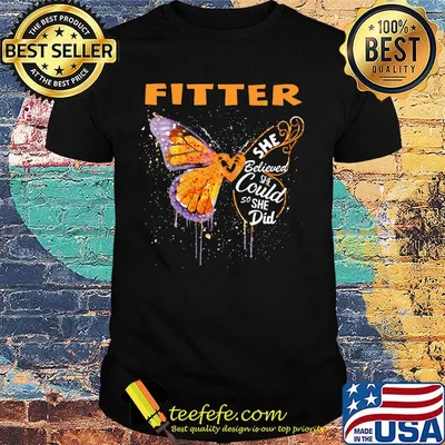 Fitter Butterfly She Believed She Could So She Did Shirt