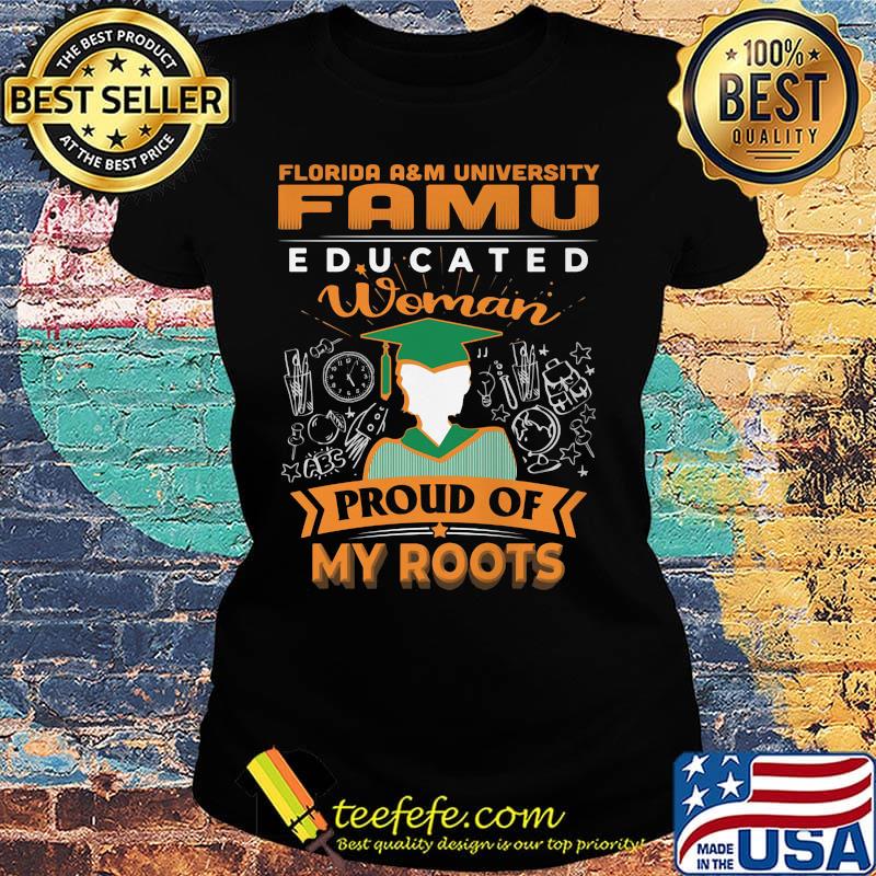 Florida a&m university famu educated woman proud of my roots s Ladies tee Florida a&m university famu educated woman proud of my roots s Ladies tee