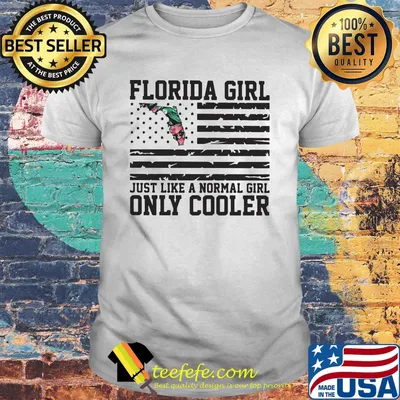Florida girl just like a normal girl only cooler american flag independence day shirt
