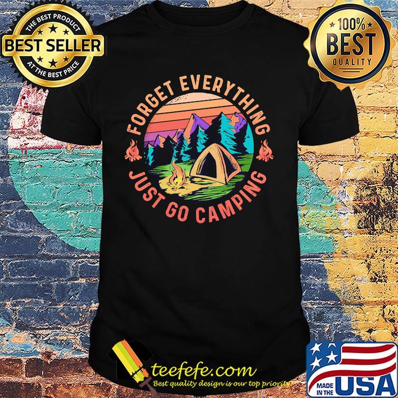 Forget Everything Just Go Camping Vintage Retro Shirt Forget Everything Just Go Camping Vintage Retro Shirt