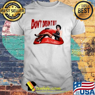 Frank n. Furter don't dream it lips shirt