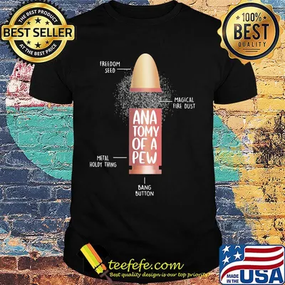 Freedom seed magical fire dust anatomy of a pew metal holdy thing bang button shirt