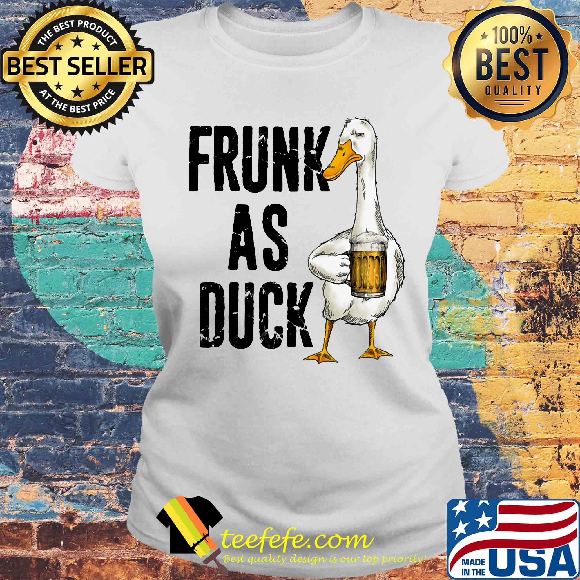 Frunk as duck drink beer s Laides tee Frunk as duck drink beer s Laides tee