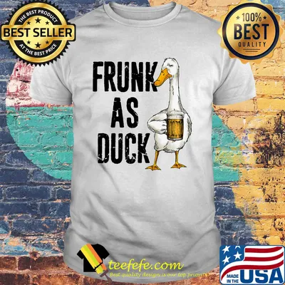 Frunk as duck drink beer shirt