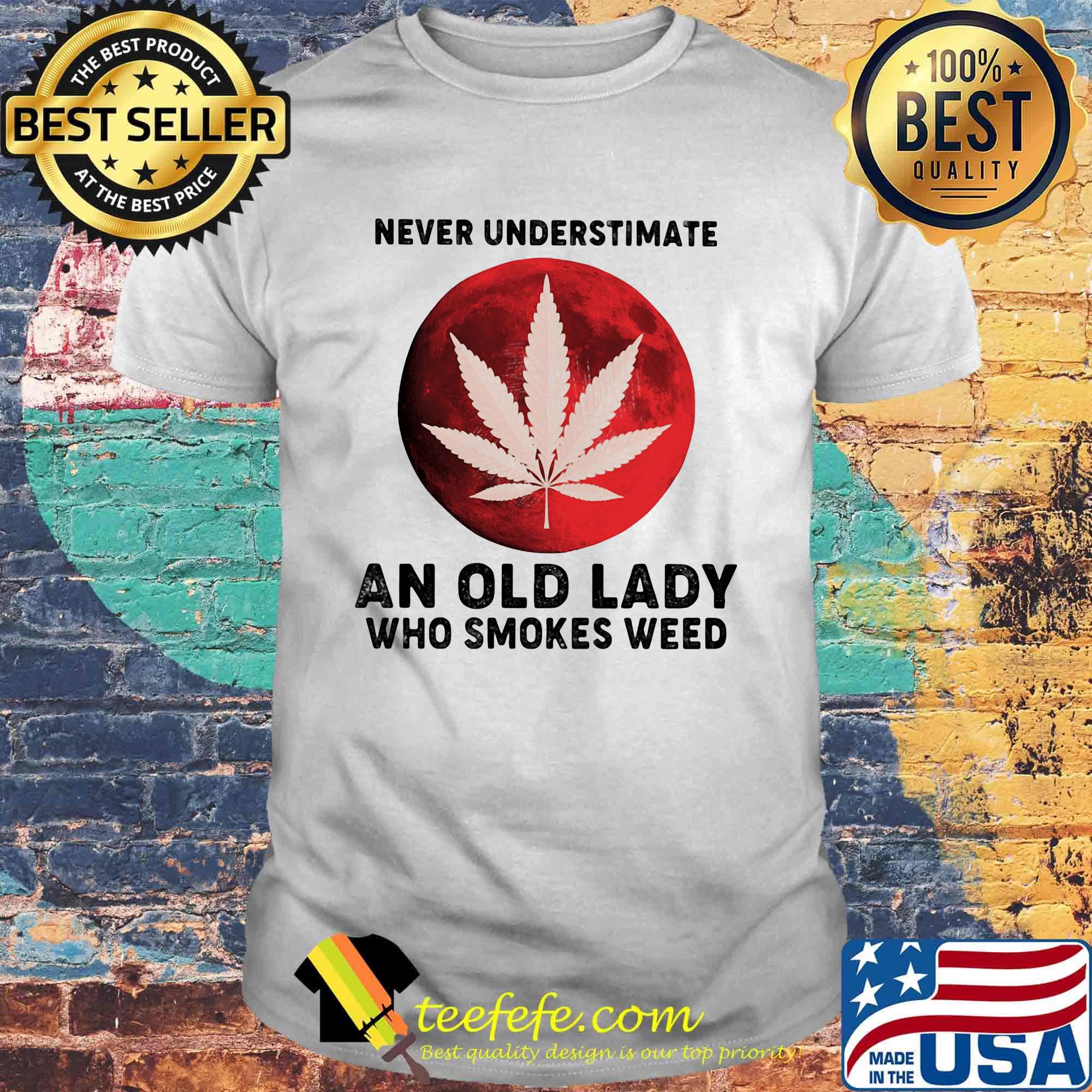 Funny never underestimate an old lady who smokes weed moon blood shirt