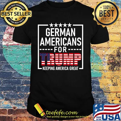 German americans for trump keeping america great independence day shirt
