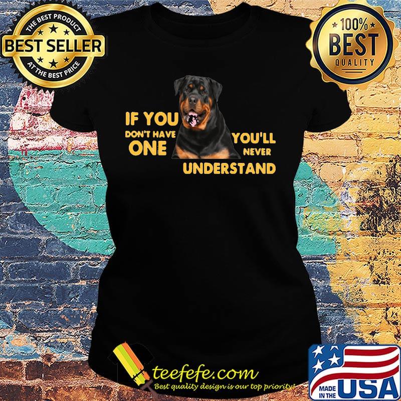 German shepherd if you don't have one you'll never understand s Ladies tee German shepherd if you don't have one you'll never understand s Ladies tee