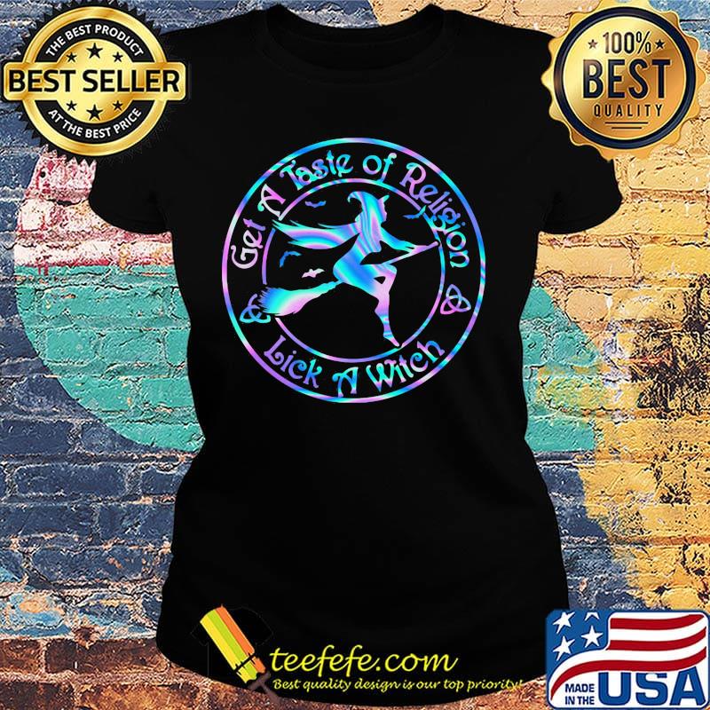 Get a taste of religion lick a witch color s Ladies tee Get a taste of religion lick a witch color s Ladies tee