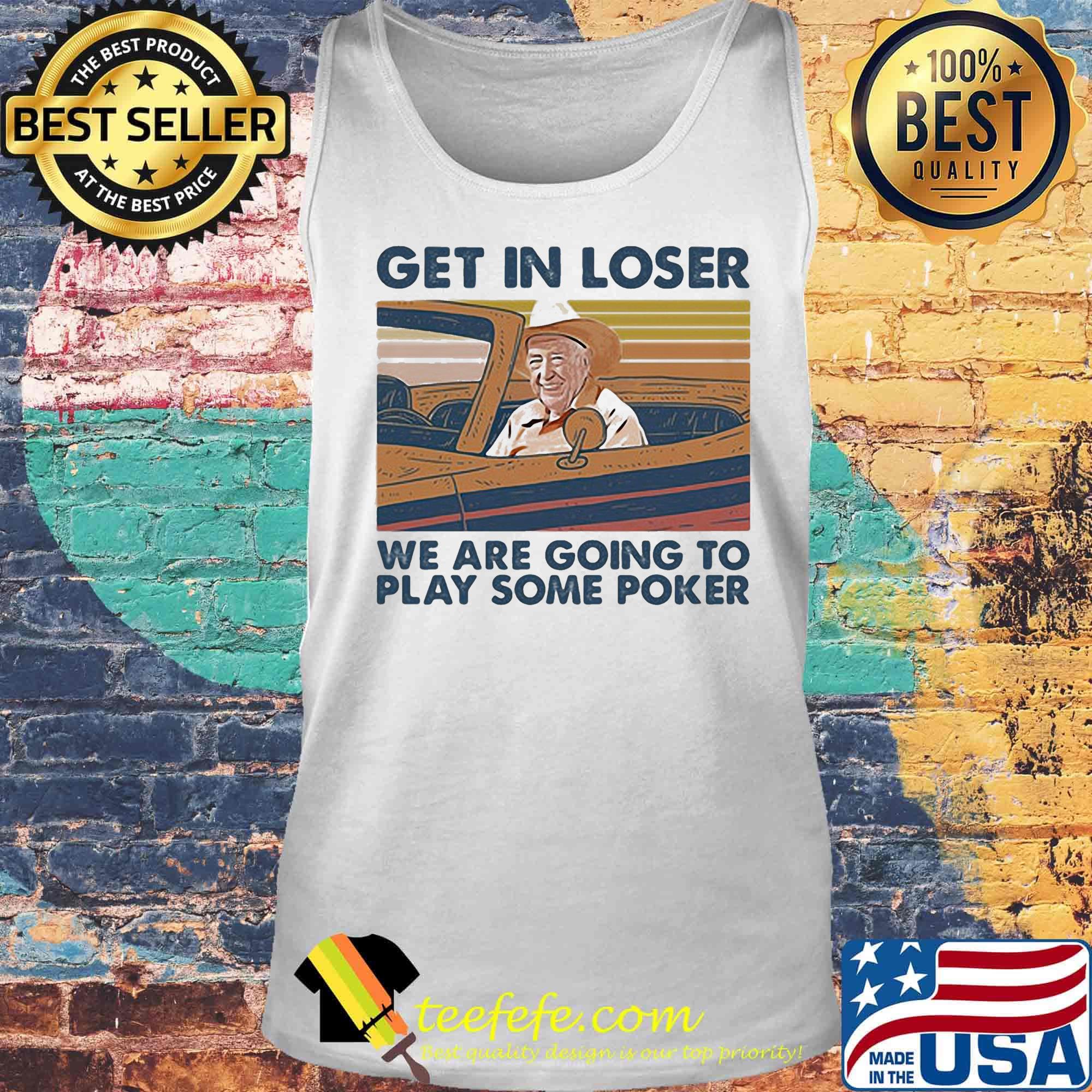 Get in loser We are going to play some poker Vintage retro s Tank top Get in loser We are going to play some poker Vintage retro s Tank top