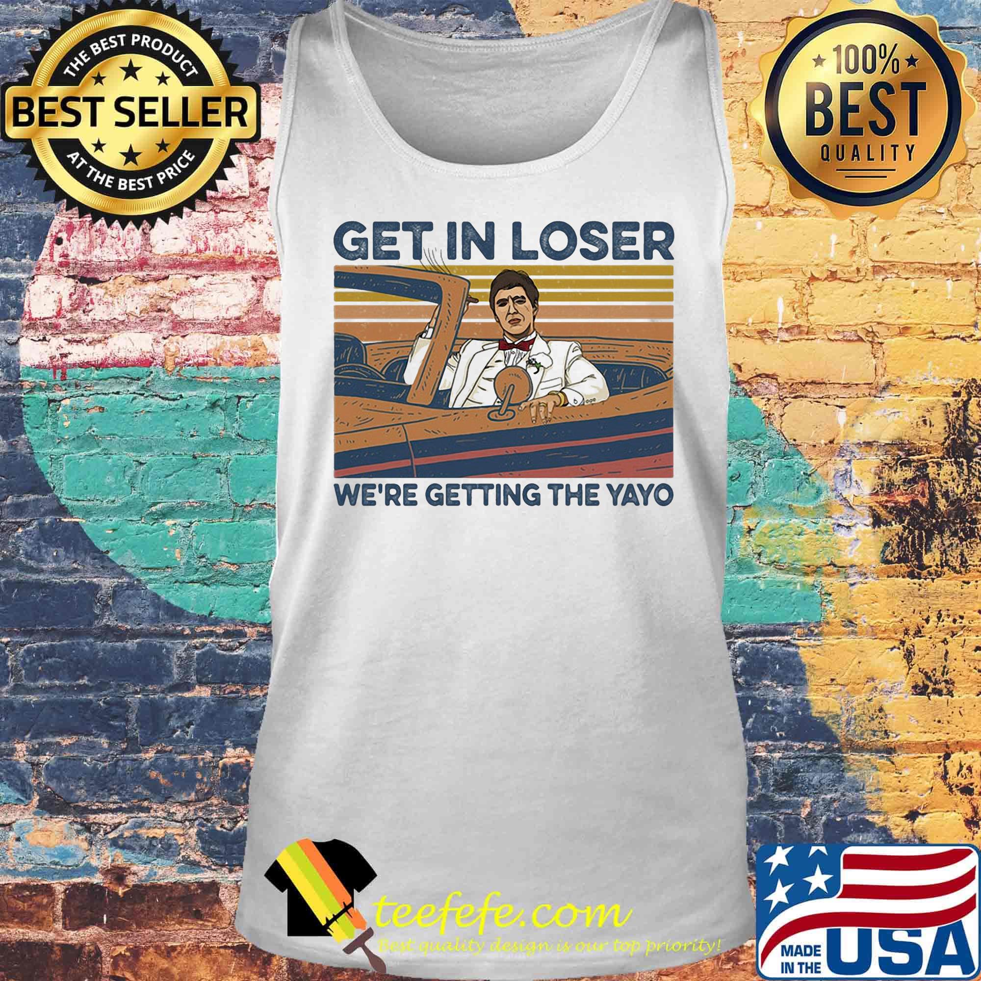 Get in loser we're getting the Yayo Vintage retro s Tank top Get in loser we're getting the Yayo Vintage retro s Tank top