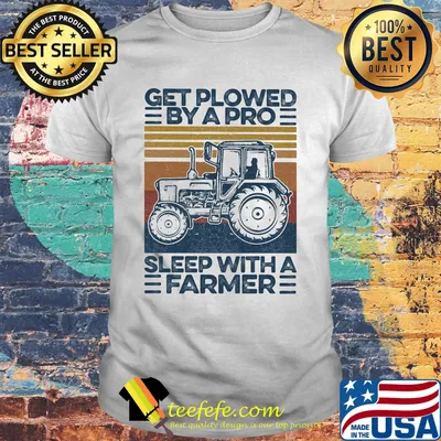 Get plowed by a pro sleep with a farmer vintage retro shirt