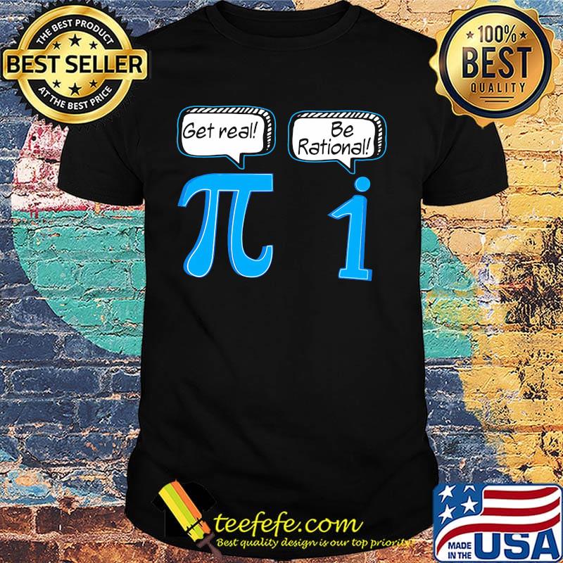 Get real be rational classic shirt Get real be rational classic shirt