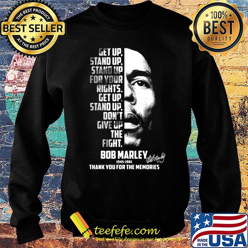 Get up stand up stand up for your rights get up stand up don't give up the fight bob marley 1945 1981 thank you for the memories signature s Sweater Get up stand up stand up for your rights get up stand up don't give up the fight bob marley 1945 1981 thank you for the memories signature s Sweater
