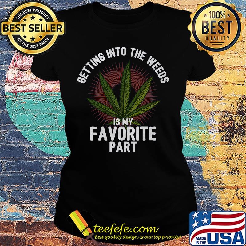 Getting into the weeds is my favorite part s Ladies tee Getting into the weeds is my favorite part s Ladies tee