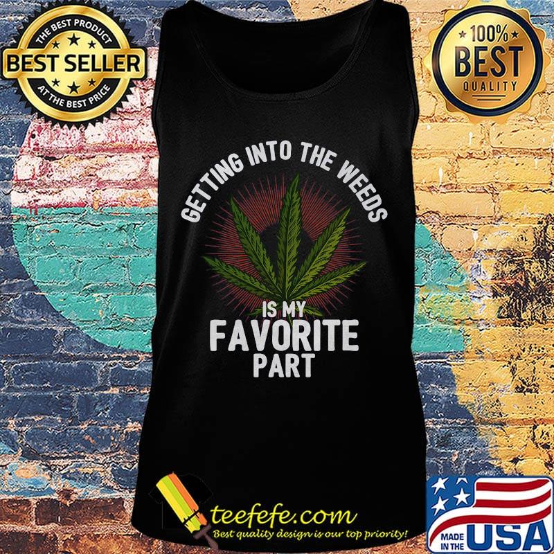 Getting into the weeds is my favorite part s Tank top Getting into the weeds is my favorite part s Tank top