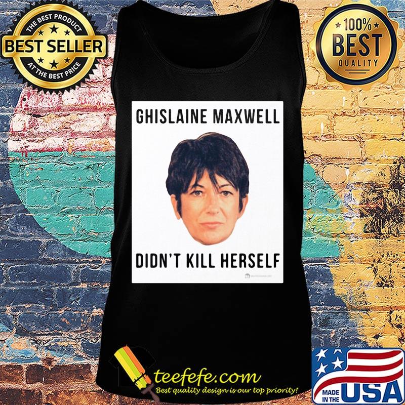 Ghislaine Maxwell Didn't Kill Herself s Tank top Ghislaine Maxwell Didn't Kill Herself s Tank top