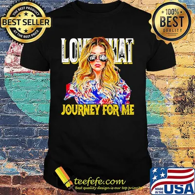 Girl Love that journey for me shirt
