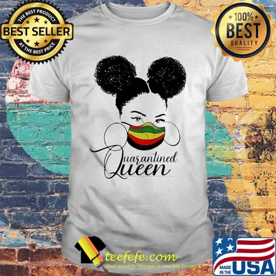 Girl mask quarantined queen shirt