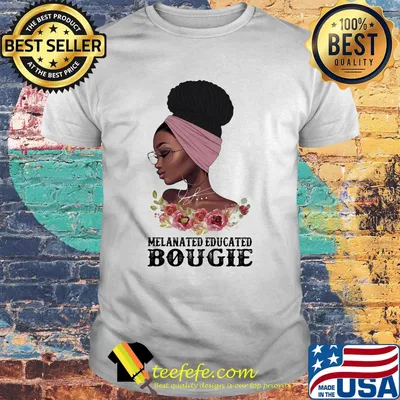Girl melanated educated bougie signature shirt