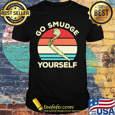 Go smudge yourself vintage retro shirt