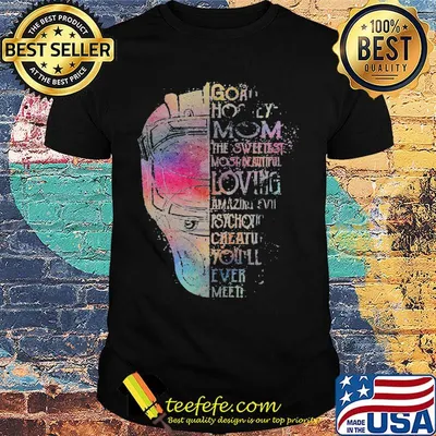 Goat Horney Mom The Sweetest Most Beautiful Loving Amazing Psychopath Chateau You'll Ever Meet Iron Head Shirt