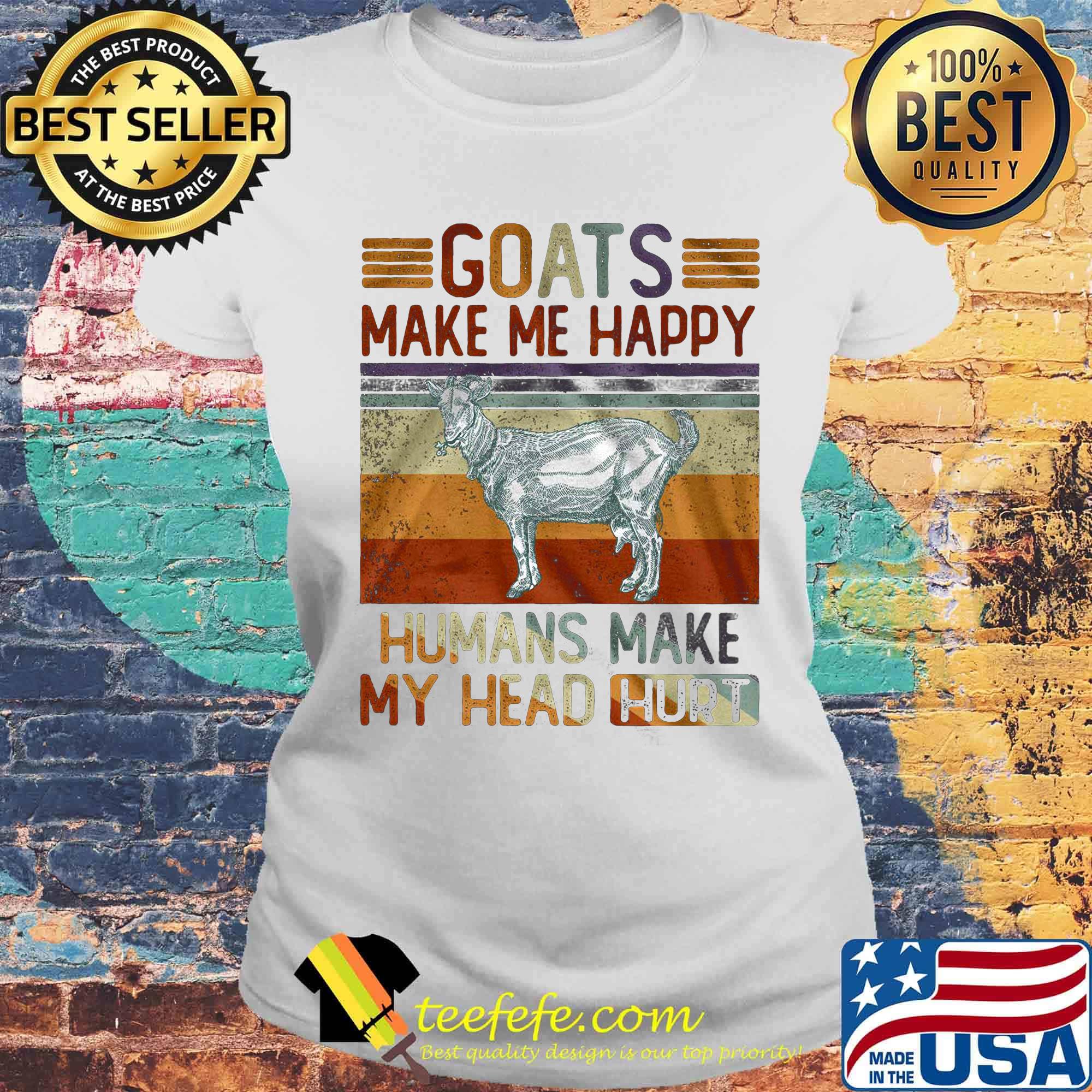 Goats make me happy humans make my head hurt goat vintage retro s Laides tee Goats make me happy humans make my head hurt goat vintage retro s Laides tee
