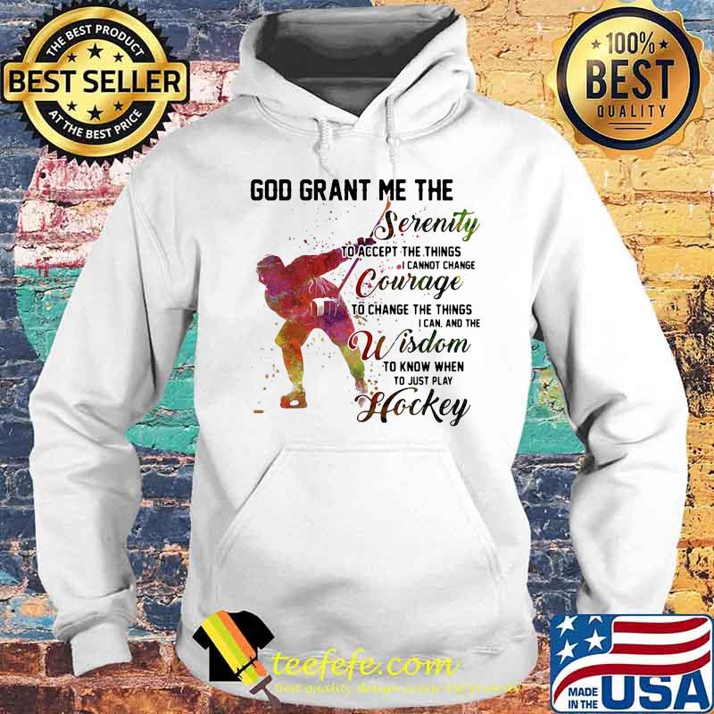 God grant me the serenity to accept the things i cannot change courage to change the things i an and the wisdom hockey s Hoodie God grant me the serenity to accept the things i cannot change courage to change the things i an and the wisdom hockey s Hoodie