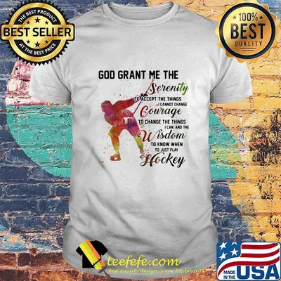 God grant me the serenity to accept the things i cannot change courage to change the things i an and the wisdom hockey shirt