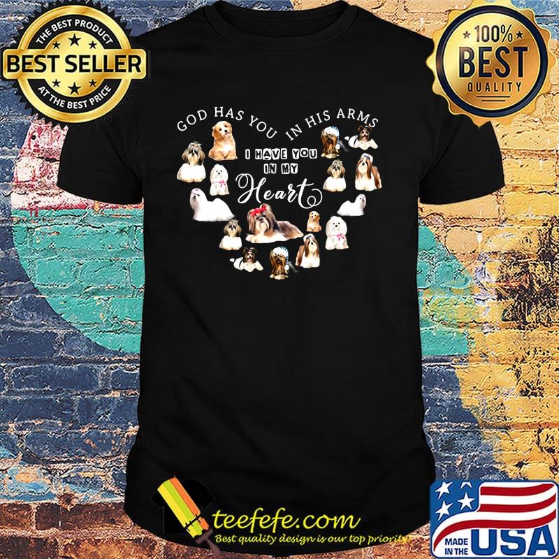 God has you in his arms I have you in my heart dogs shirt